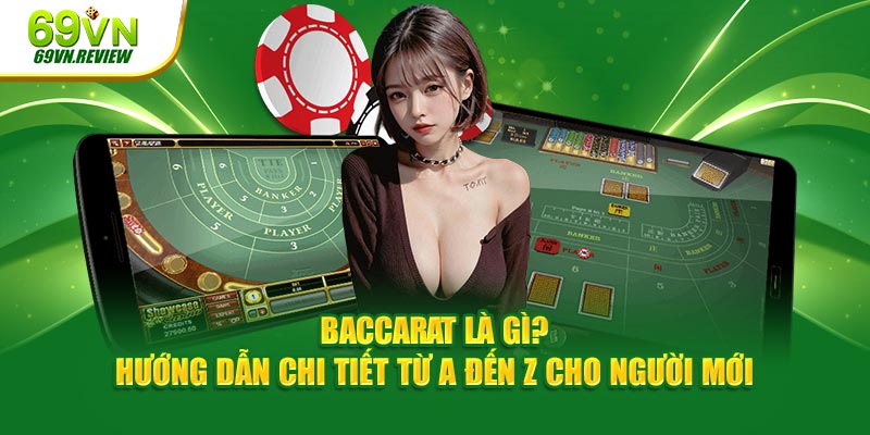 Baccarat Là Gì? Khám Phá Bài Ba Lá Từ A Tới Z Cho Tân Thủ