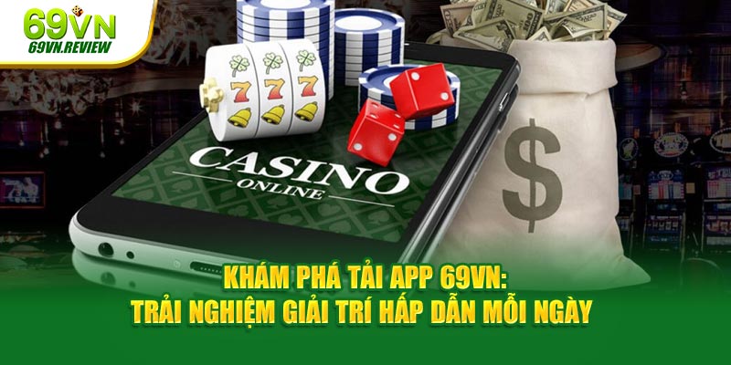 Khám Phá Tải App 69VN