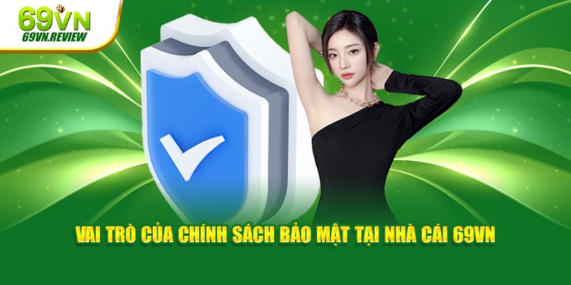 Vai trò của chính sách bảo mật tại nhà cái 69VN